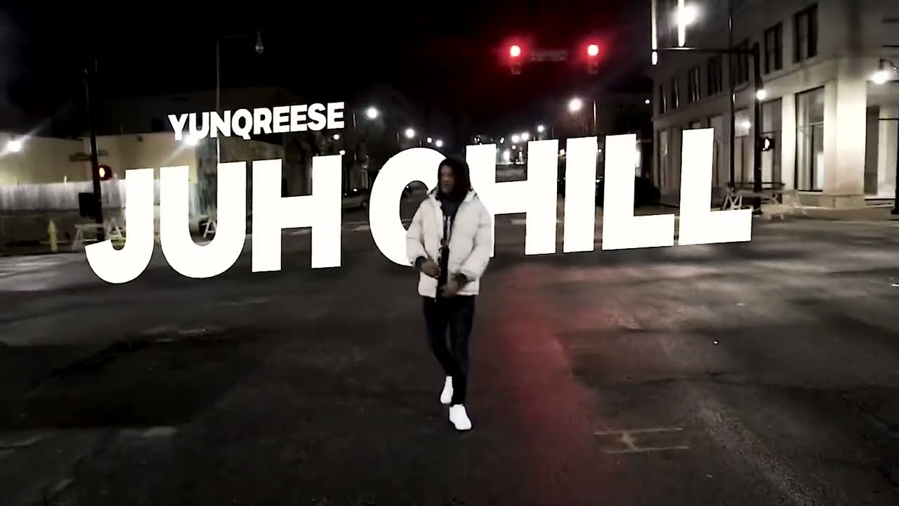 Juh chill - yunqreese
